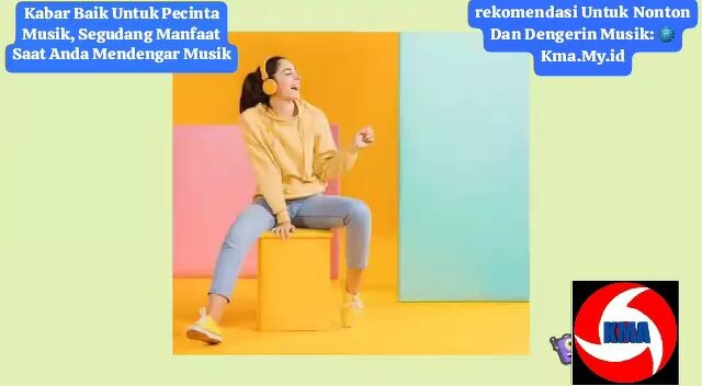 Kabar Baik Untuk Anda Pecinta Musik, Segudang Manfaat Mendengarkan Musik