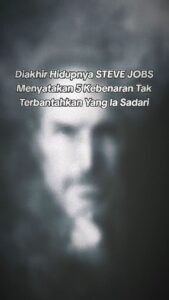 Diakhir Hidupnya STEVE JOBS menyatakan Lima Kebenaran Tak Terbantahkan Yang Ia Sadari