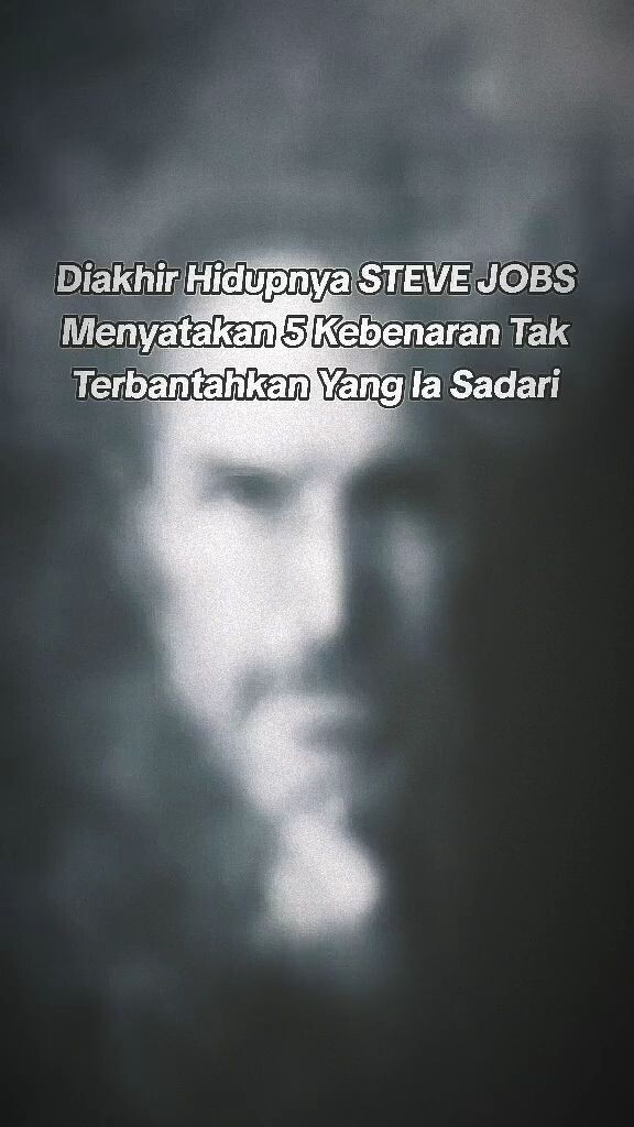 Diakhir Hidupnya STEVE JOBS menyatakan Lima Kebenaran Tak Terbantahkan Yang Ia Sadari
