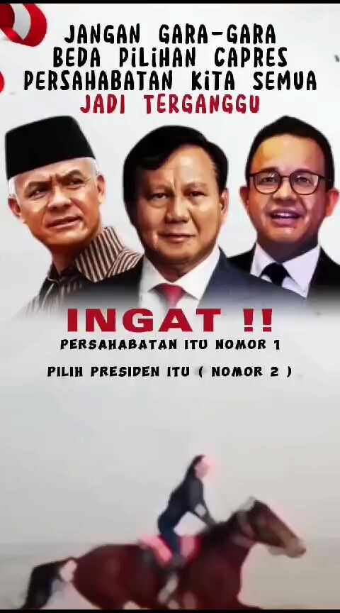 Jangan Gara-Gara Beda Pilihan Capres Persahabatan Kita Semua Terganggu, Ingat Persahabatan Itu No Satu, Pilihan Presiden Itu No Dua