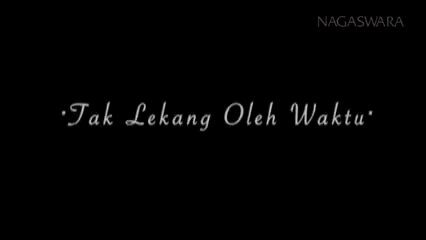 Tak Lekang Oleh Waktu - Kerispatih