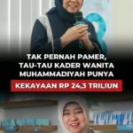 Tak Pernah Pamer, Tau-tau Kader Wanita Muhammadiyah Punya Kekayaan Rp24,3 Triliun