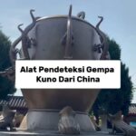Alat Pendeteksi Gempa Kuno Dari China