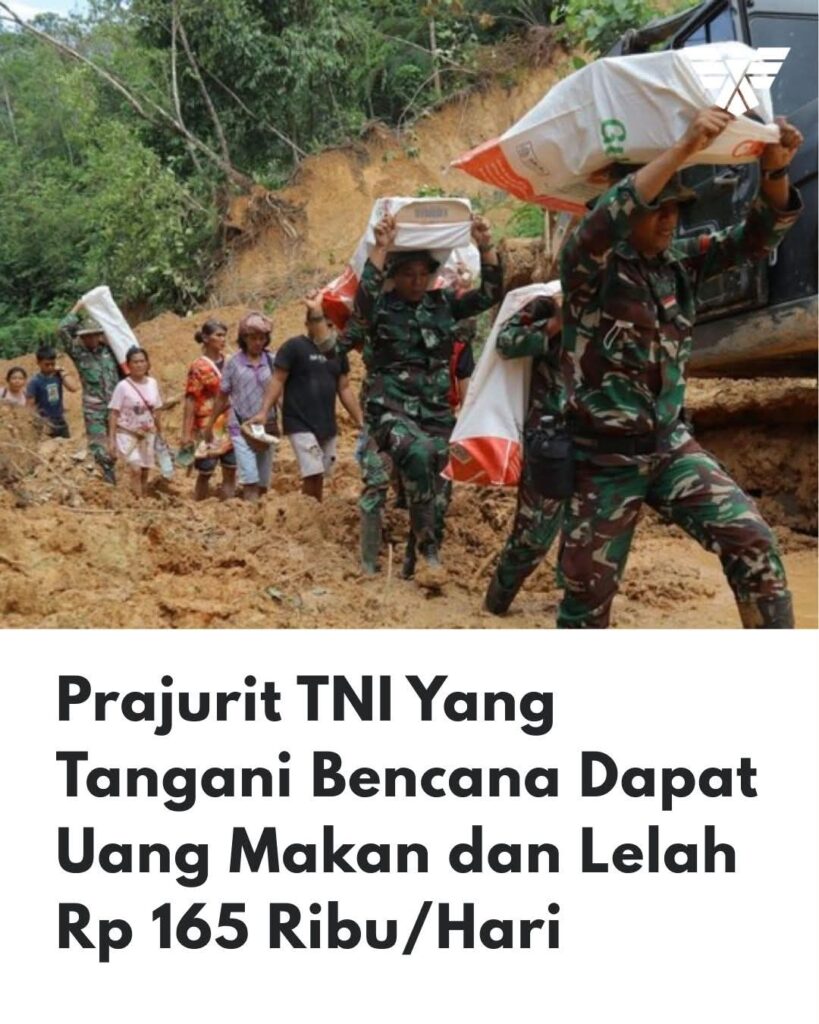 Prajurit TNI Yang Tangani Bencana Dapat Uang Makan 165 Ribu/Hari